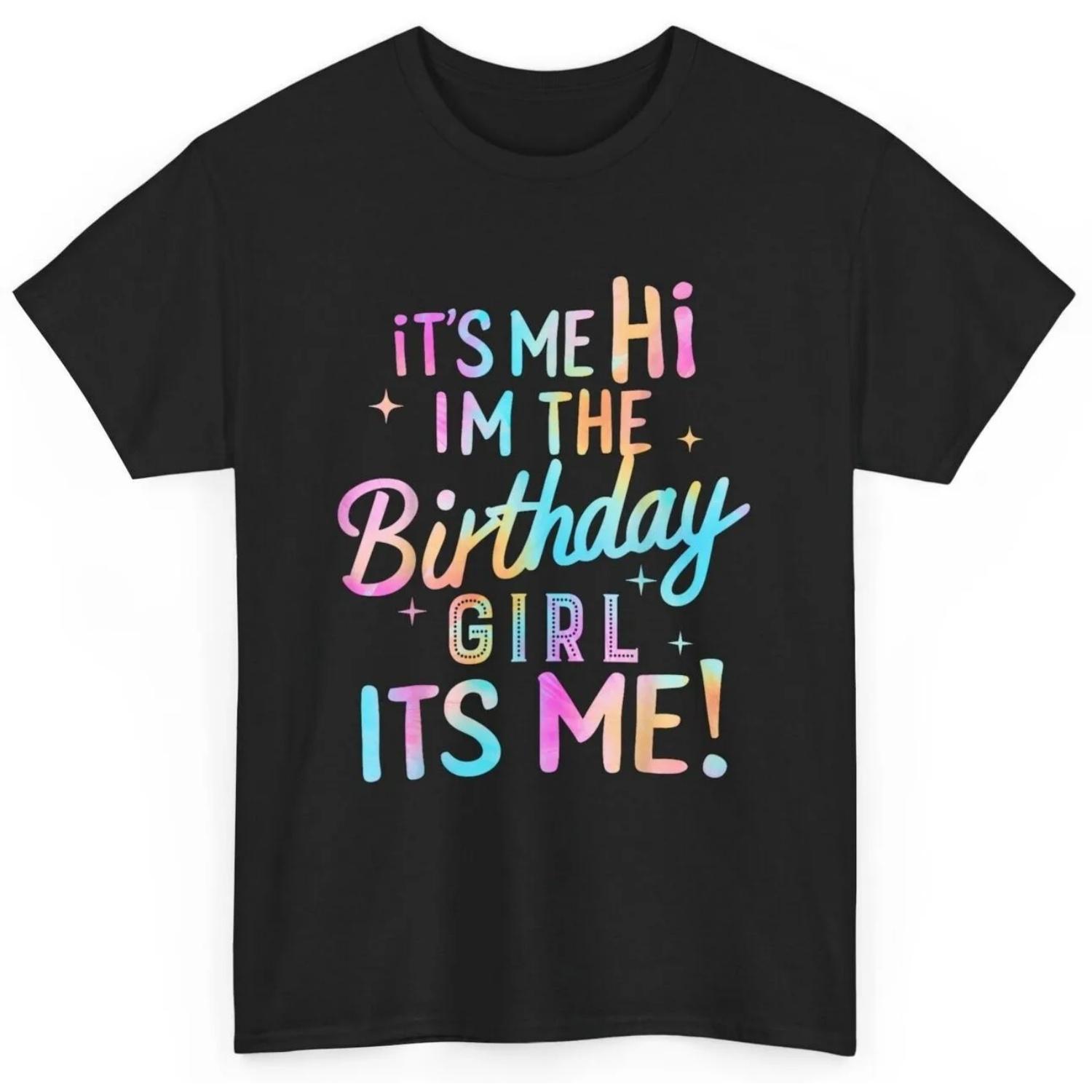 Birthday Party Hi Its Me Im The Girl T Shirt S