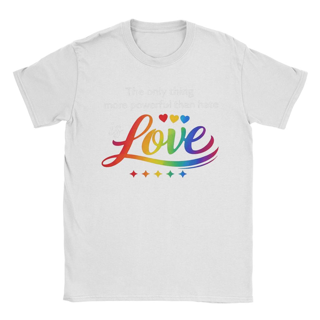 The Only Thing More Powerful Than Hate Is Love T Shirts Men Pure Cotton Hipster TShirts O Neck Tee Shirt Short Sleeve Tops