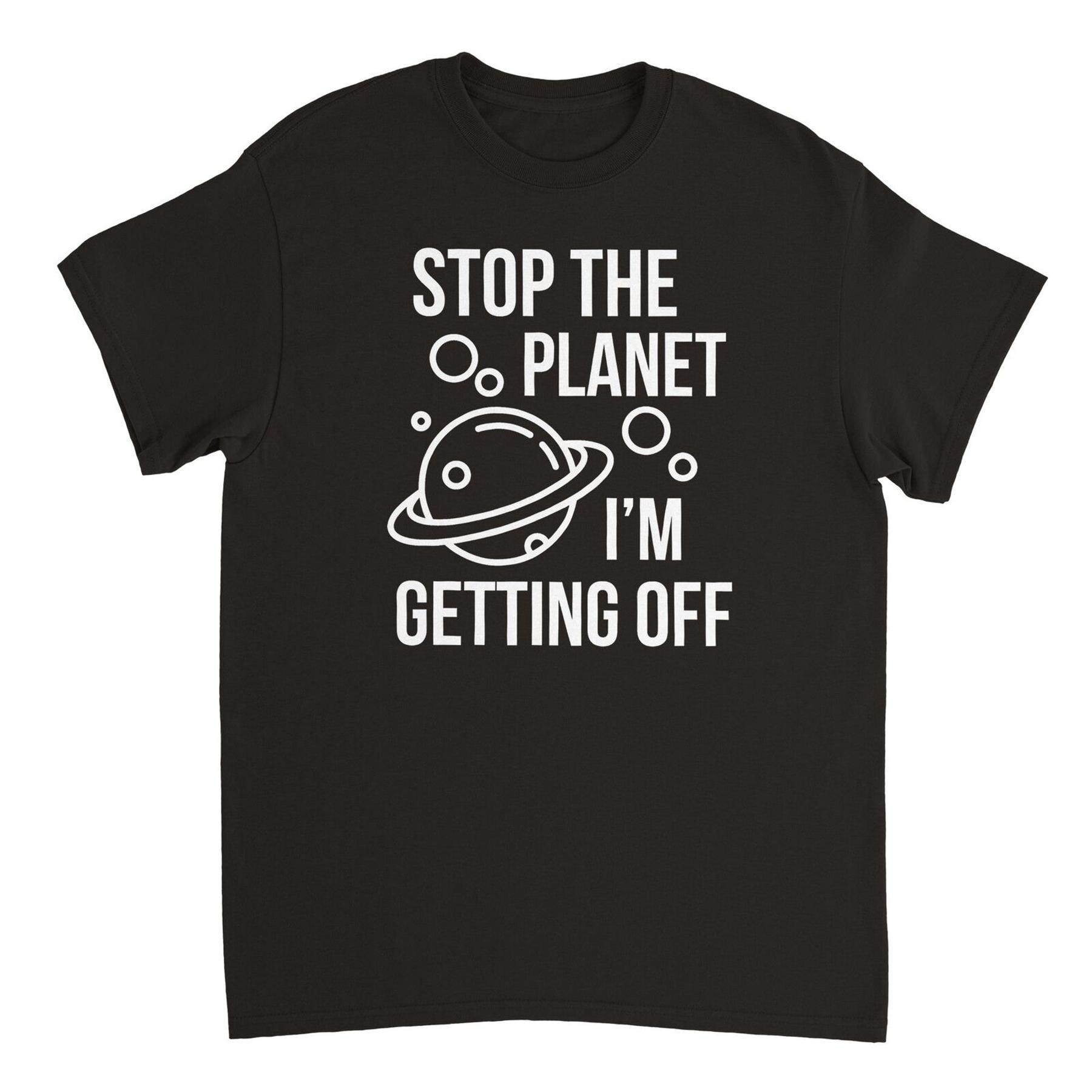 

Stop the Planet I M Getting Off T Shirt 5XL різнокольоровий