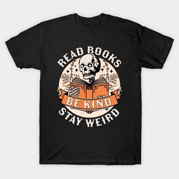 Read Books Be Kind Stay Weird Skeleton Reading Book Bookish T-Shirt S-5XL S