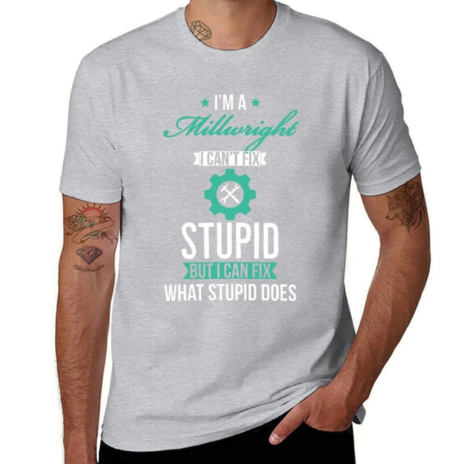 Millwright I Cant Fix Stupid But I Can Fix What Stupid Does TShirt customs design your own blacks mens t shirt graphic S