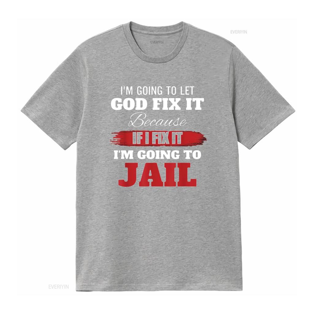 Mens Im Going To Let God Fix It Because If I T Shirt Black Vintage Washed Comfortable Fashion Soft Homme Stretched