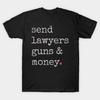 Lawyer - Send Lawyers Guns And Money T-Shirt S-5XL Fast Shipping Unisex T-Shirt