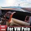 For Volkswagen VW Polo 9N 9N3 MK4 2002 2003 2004 2005 2006 2007 2008 Car Dashboard Cover Mat Dash Board Anti-UV Pad Accessories