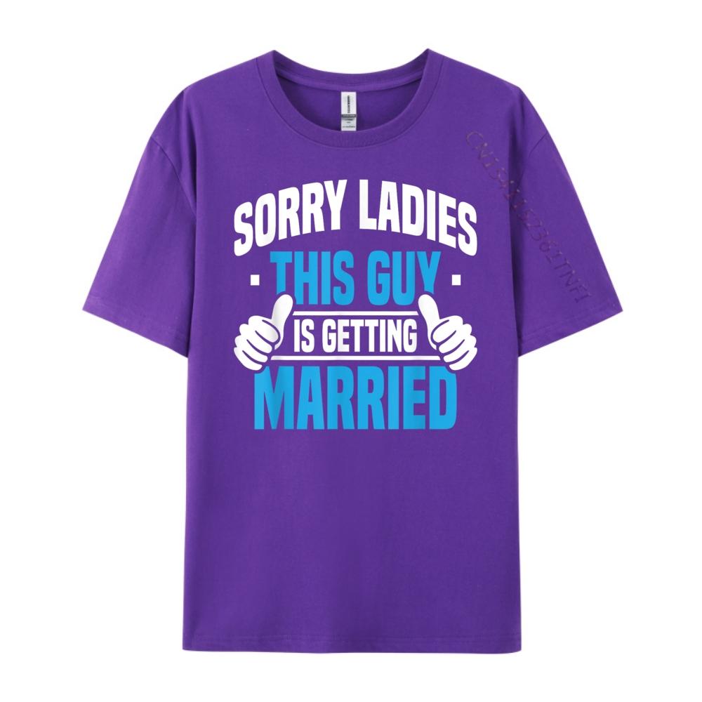 Sorry Ladies Bachelor Party Stag Groomsmen Getaway Wedding Designer T Shirt Man Mens Designer Clothes