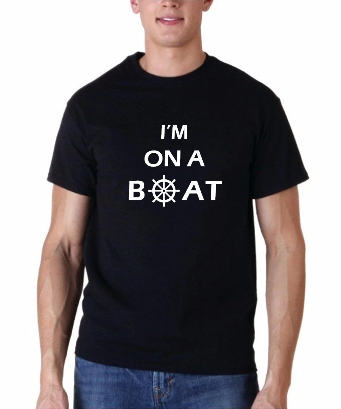 I m On A Boat T-Shirt Funny Shirt Boating Sailor Cruise Trip Shirt Captain Tee 2XL