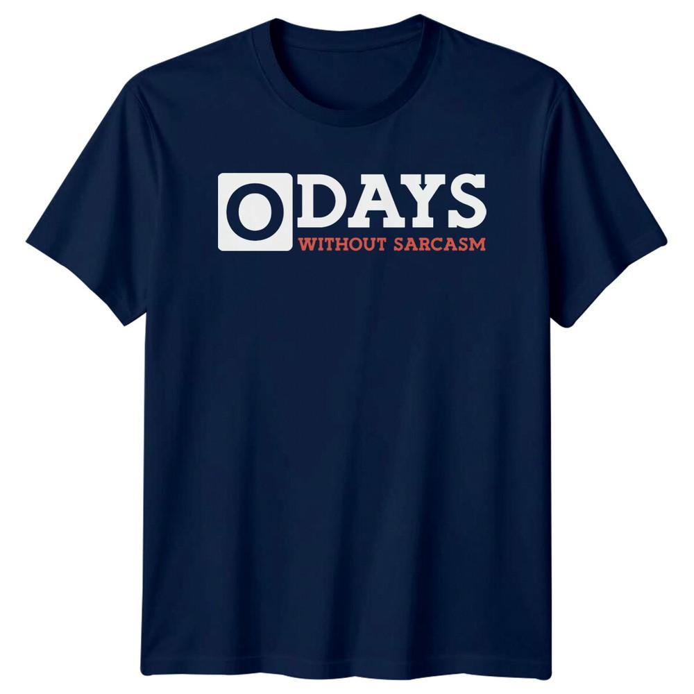 0 Days Without Sarcasm Unisexs TShirt Unisexs Tee Graphic Unisex Top