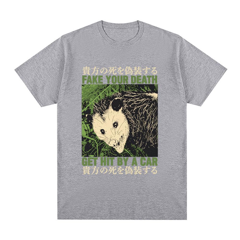 Fake Your Death Opossum Funny T Shirts Unisex Fashion Short Sleeve Tshirts Casual Cotton Oversized Short Sleeve Tshirt Streetwear