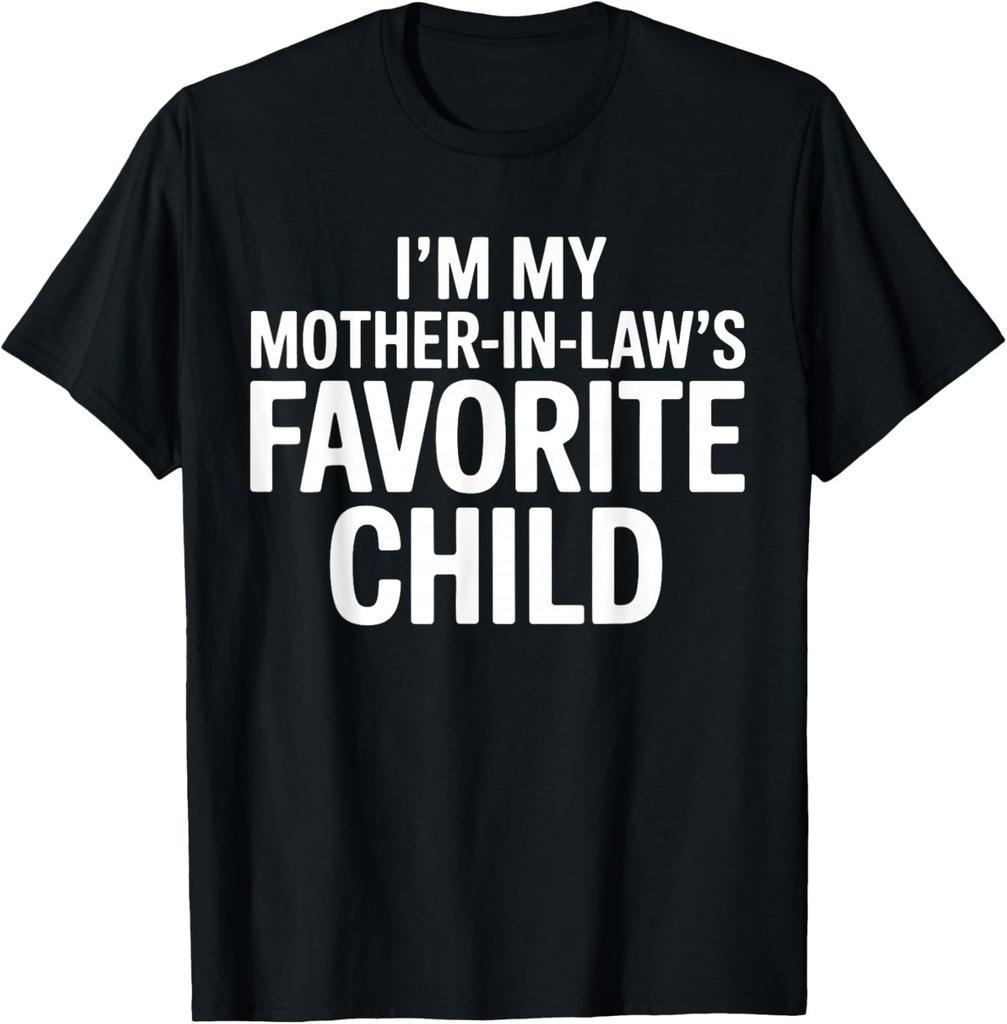Im My Mother in Laws Favorite Child Funny Parent T-Shirt