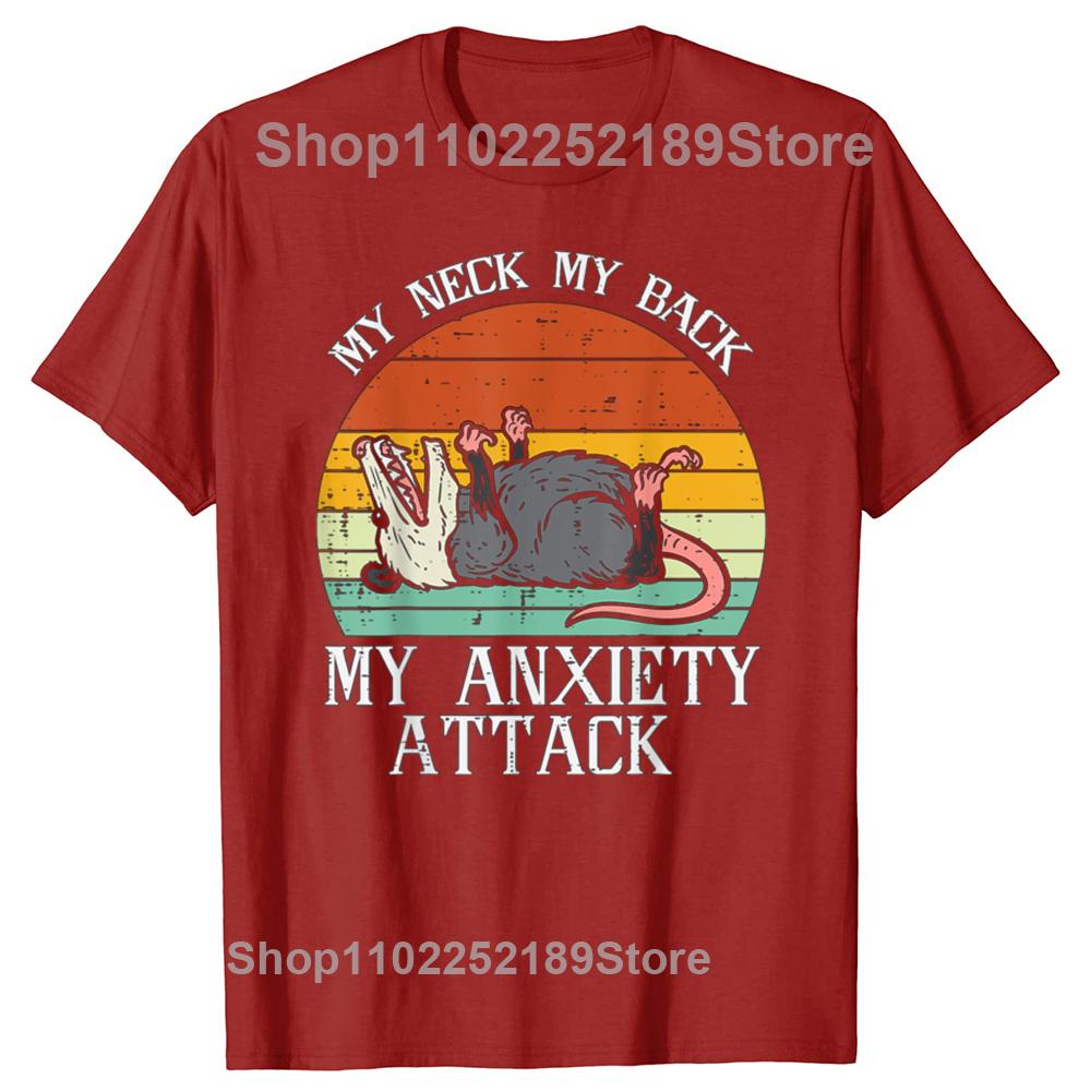 Funny Opossum My Neck Back Anxiety Attack Possum Graphic T-shirts Tshirt Men Women Fashion Casual Oversized 100% Cotton T Shirt