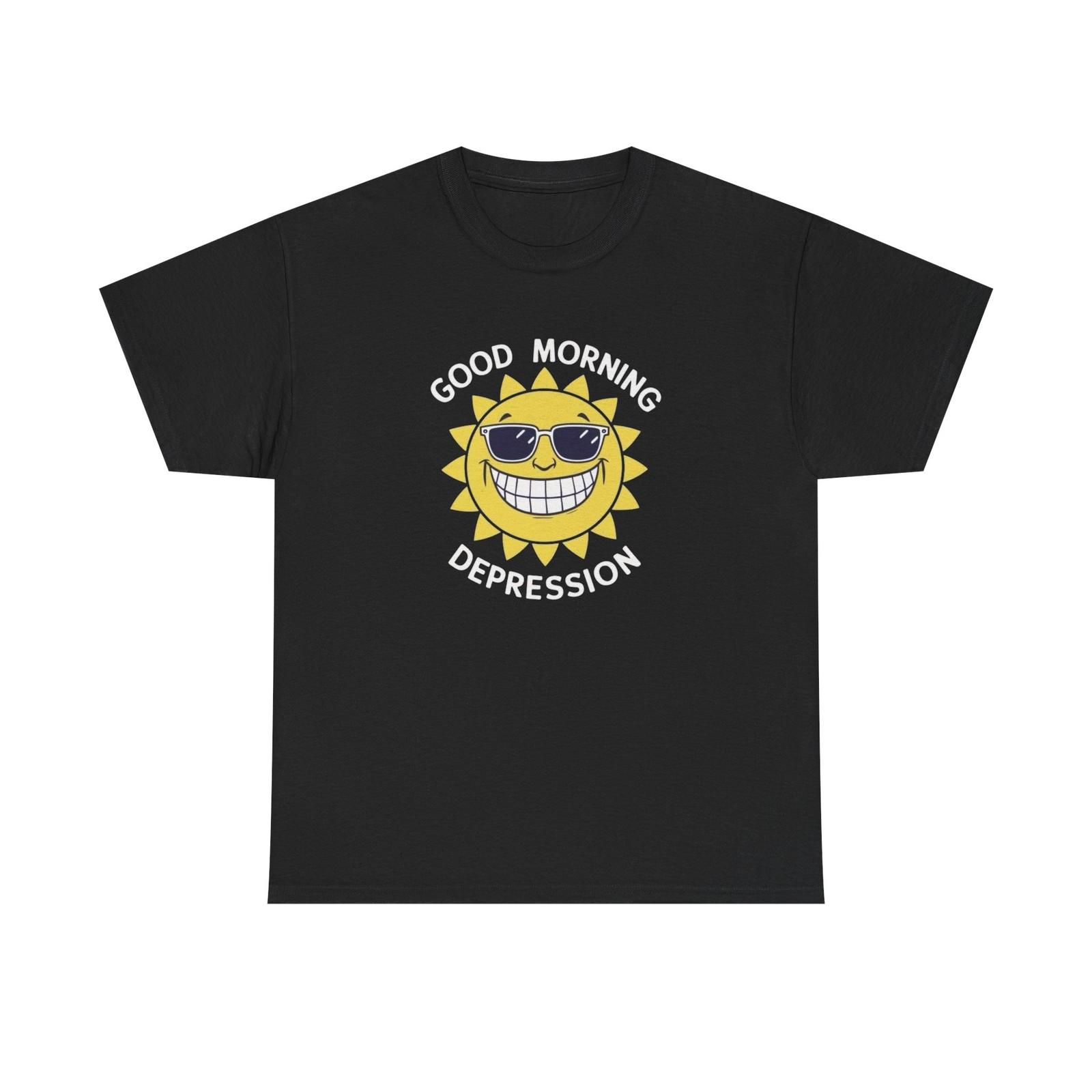 Good Morning Depression Funny Graphic T Shirt Unisex Heavy Cotton Tee XXXXL