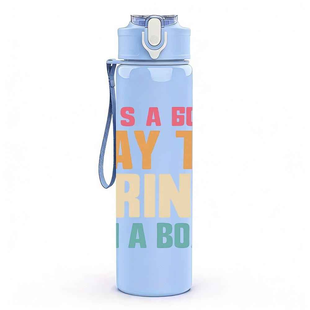 1PC Its A Good Day To Drink 750ml Color Plastic Sports Water Bottle Leakproof Flip Straw Lid Suitable for Sports Office Home Use