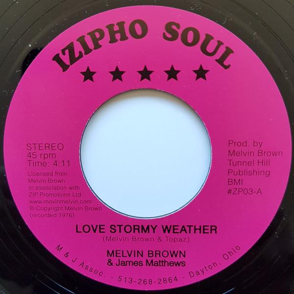 7inch Record MELVIN BROWN & JAMES MATTHEWS - Love Stormy Weather ZP03 Izipho Soul 2017 UK Soul/Funk