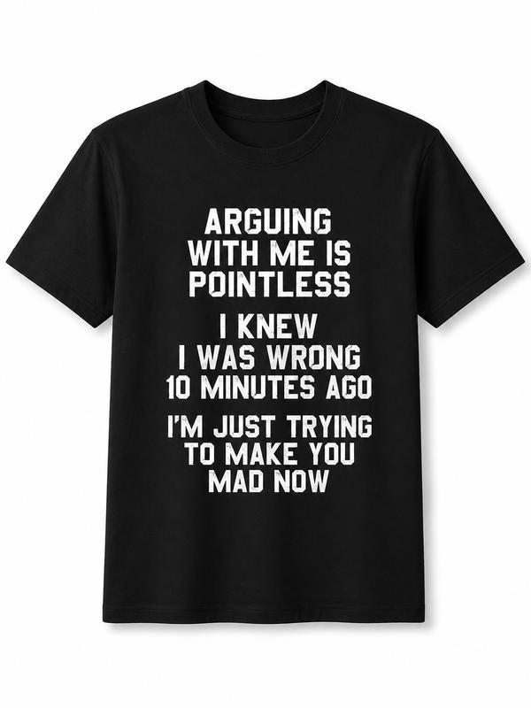 Men's "Arguing With Me Is Pointless" Funny Sarcastic Graphic T‑Shirt