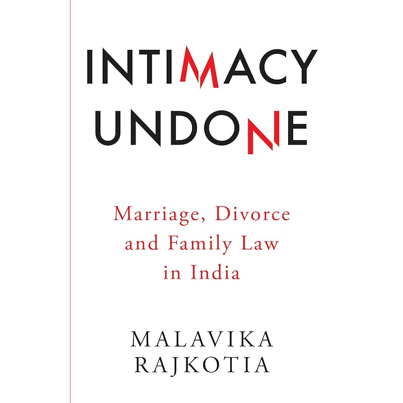 Intimacy Undone Marriage, Divorce And Family Law In India
