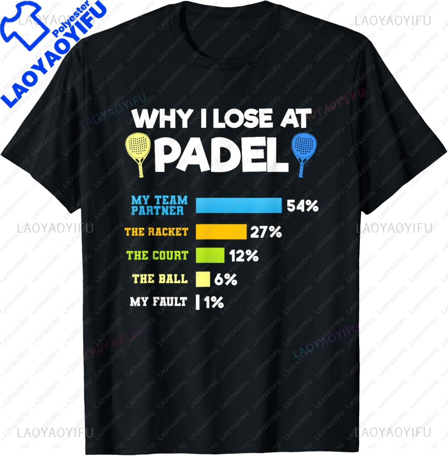 

Padel Paddle Tennis Racquet Ball Why I Lose At Padel TShirt Custom Printed Graphic T Shirts Graphic T Shirts Camisas Streetwear S