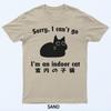 Sorry I Cant Go Im An Indoor Cat Funny Indoor Kitten T-Shirt
