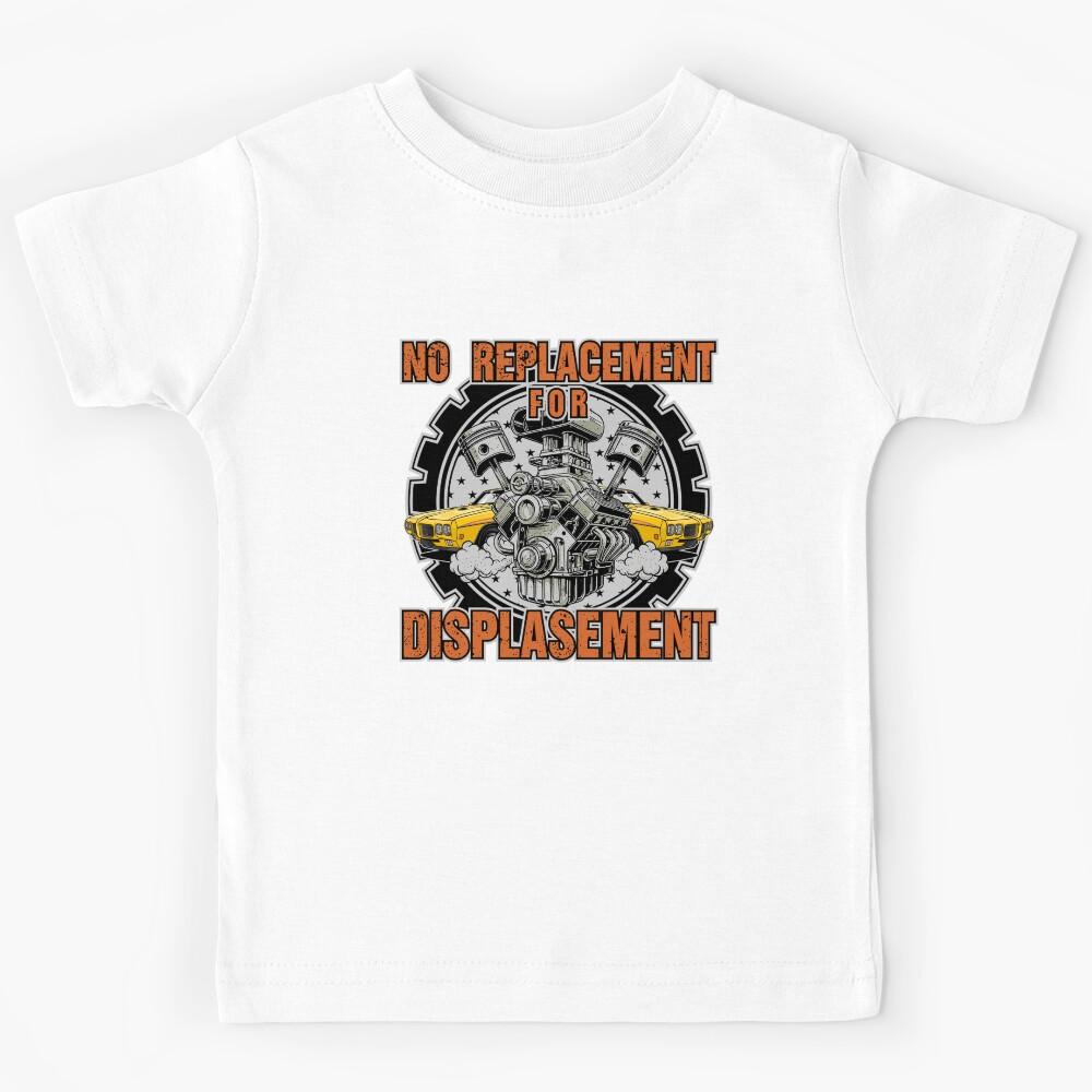 No Replacement For Displasement Kids T-Shirt 160