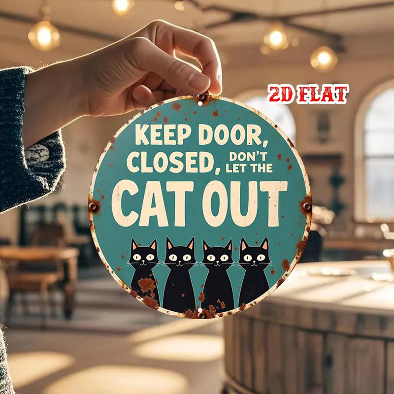 Pc Funny Cat Lovers Metal Wall Art Vintage Black Cat Keep Door Closed Dont Let Cat Out Sign Rustic Teal White Round