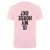 Is My Horse Ok Upside Down Tshirt Funny Horseback Riding Equestrian Horse Lover Cotton Tshirts Da281