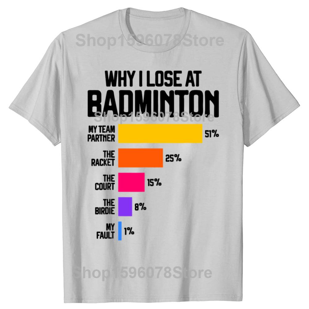 Why I Lose At Badminton Funny Excuses T Shirt Tee Tops Round Neck Short-Sleeve Fashion Tshirt Clothing Casual Basic T-shirts