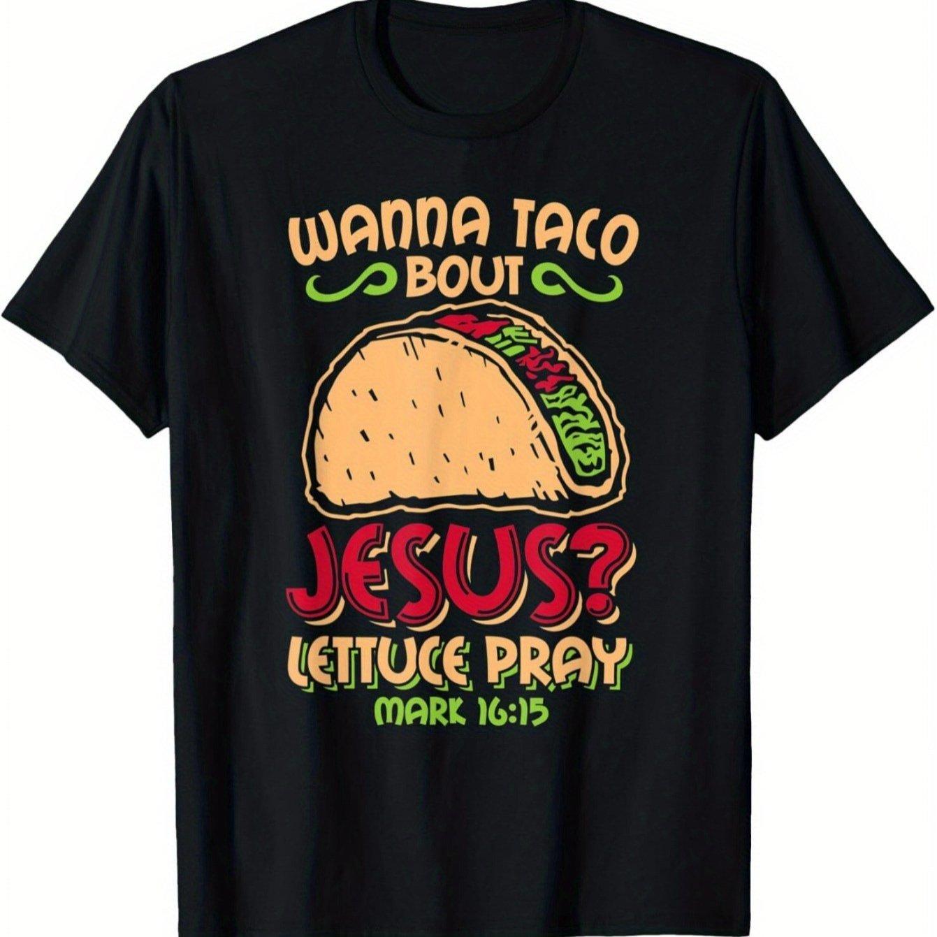 Wanna Taco Bout Jesus Lettuce Pray Christian Graphic Tee Funny Men Casual Short Sleeve T-Shirt S
