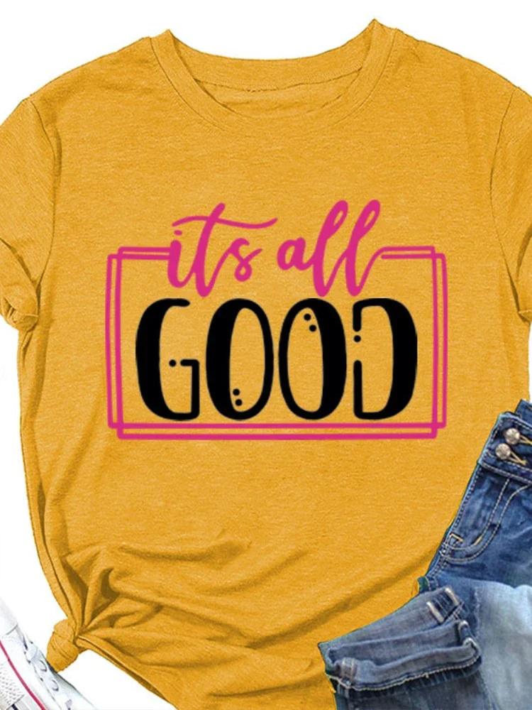 It's All Good Letter Print Women T Shirt Short Sleeve O Neck Loose Women Tshirt Ladies Tee Shirt Tops Clothes Camisetas Mujer
