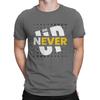 Novelty Never Give Up T-Shirts for O Neck 100% Cotton T Shirt Ready To Racing Short Sleeve Tees Printed Clothes Unisex