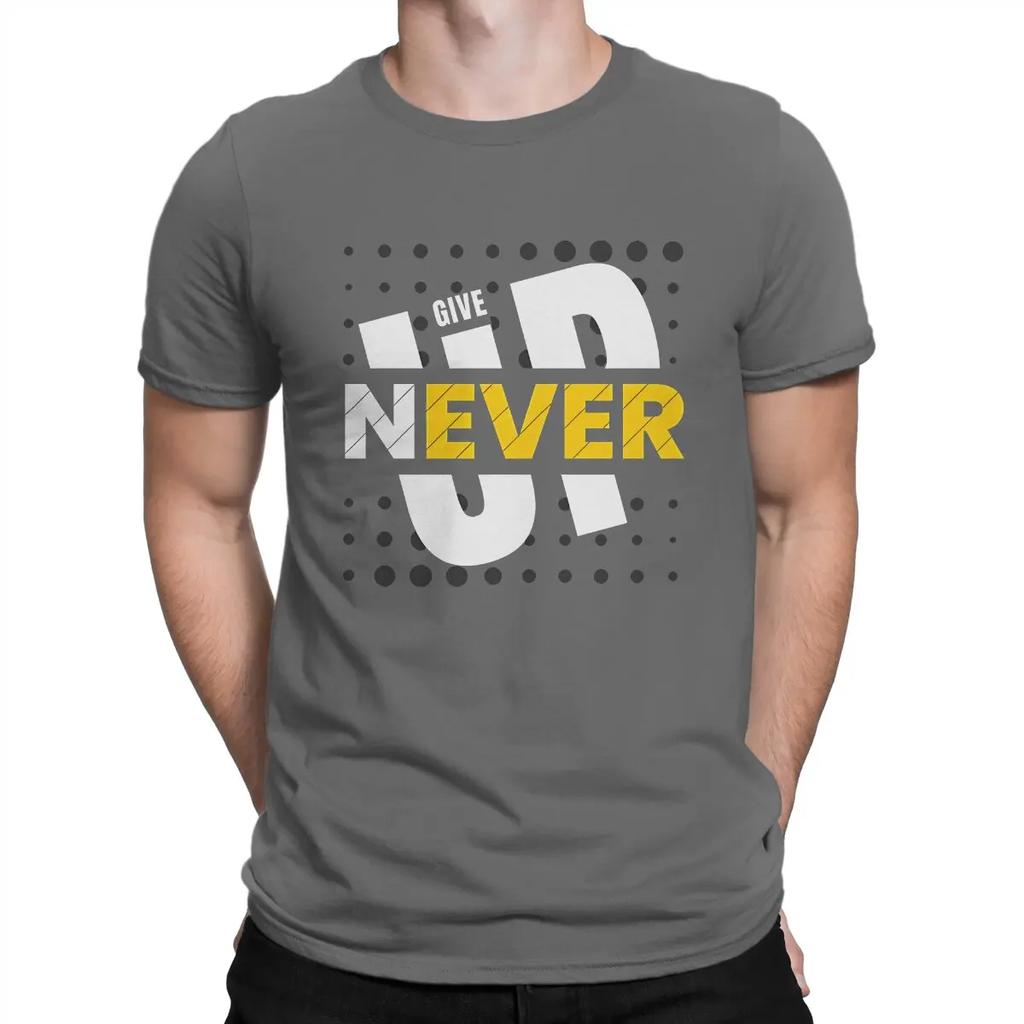 Novelty Never Give Up T-Shirts for O Neck 100% Cotton T Shirt Ready To Racing Short Sleeve Tees Printed Clothes Unisex