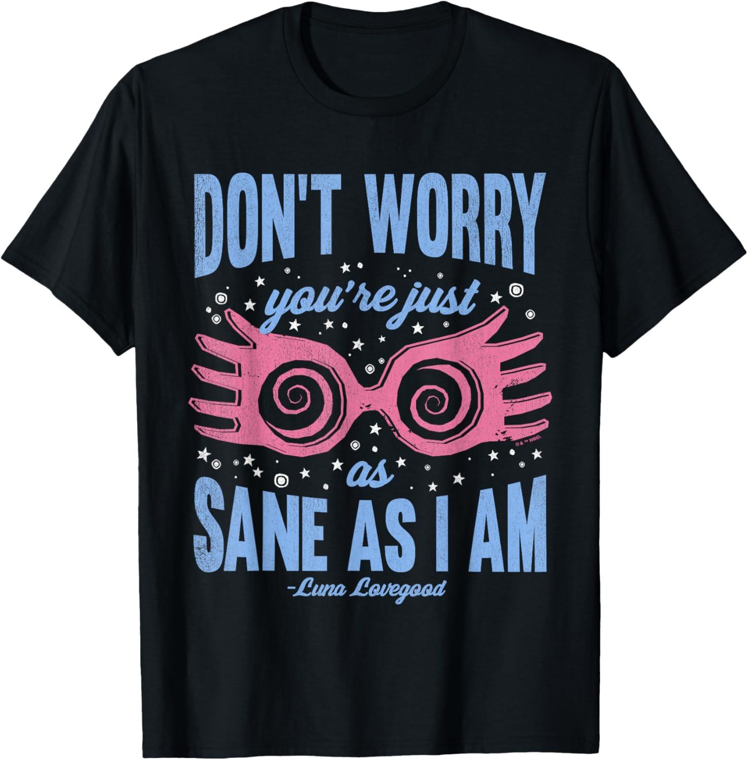 Harry Potter Don t Worry You re Just as Sane as I am Unisex T-Shirt S