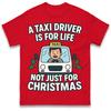 A Taxi Driver Is for Life Not Just for Christmas T Shirt Tshirt Mens Womens Unisex Tops Tees
