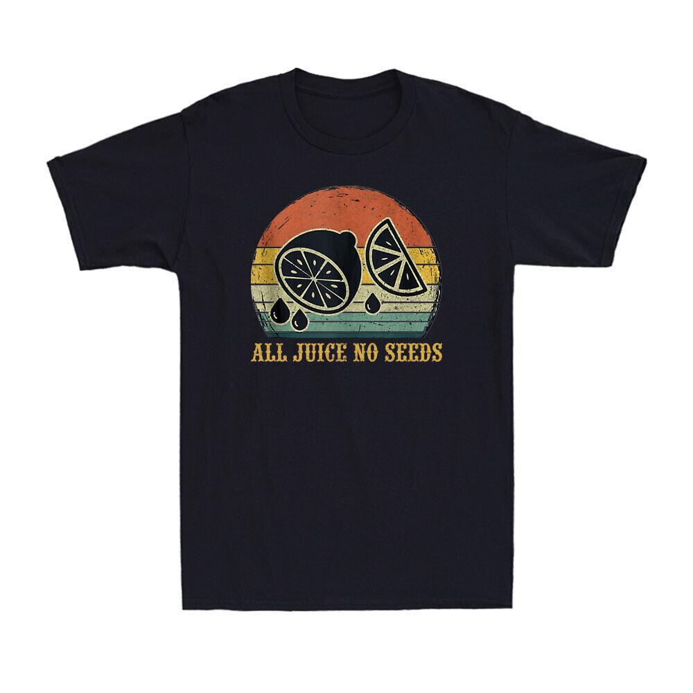 All Juice No Seeds Funny Saying Gift For Man Vintage Men s T-Shirt XXL