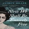 Now We Shall Be Entirely Free by Andrew Miller Paperback Book 9781444784664