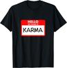 Hello My Name Is Karma Graphic Novelty Trendy Fun T Shirt T-Shirt