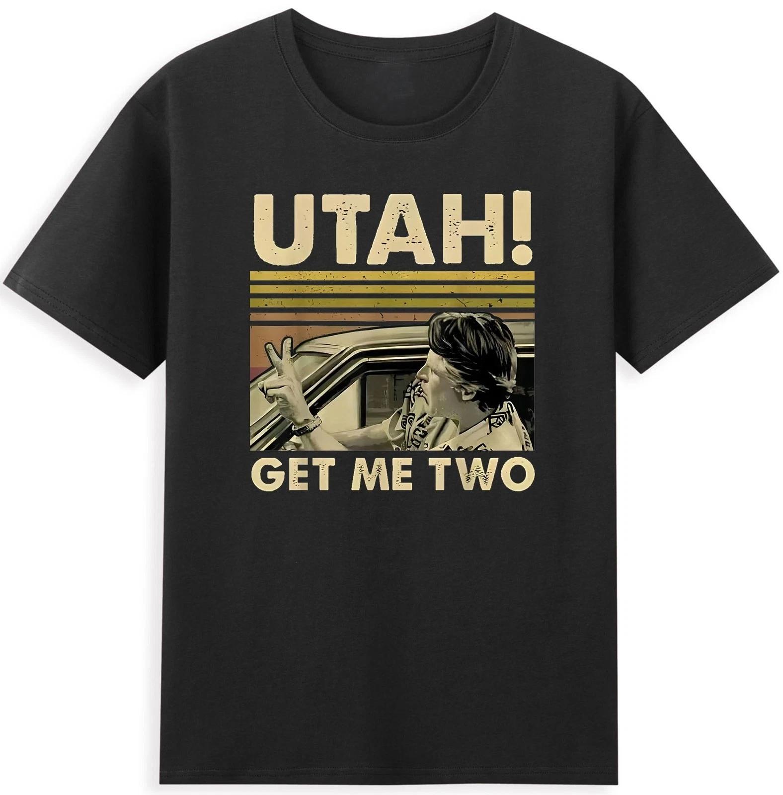 Utah Get Me Two Funny Meme Quote Retro Men s T-Shirt FOR FAN XXXXL