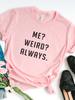 Ich Seltsam Immer Buchstabenaufdruck Damen T-Shirt Kurzarm O-Ausschnitt Locker Damen T-Shirt Damen T-Shirt Tops Kleidung Camisetas Mujer