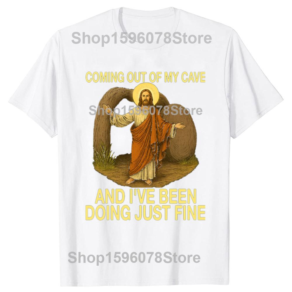 Jesus Coming Out of My Cave and I've Been Doing Just Fine T-Shirt Easter Day Novelty Gift Rock Faith Tee Streetwear Tops