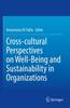 The Cross-cultural Perspectives On Well-Being and Sustainability In Organizations Book