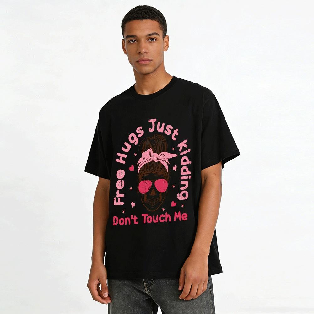 Free Hugs Just Kidding Dont Touch Me Graphic Top Pure cotton T-shirt