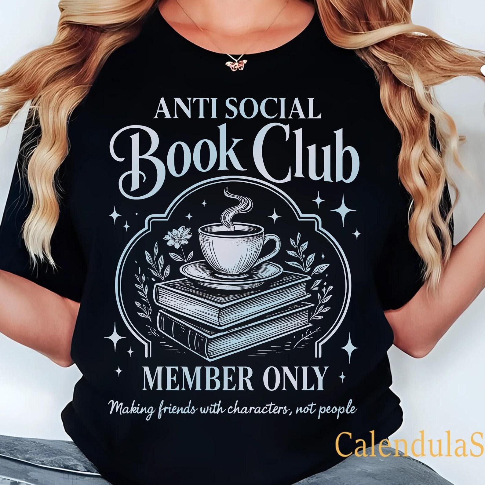 Antisocial Book Club Shirt, Book Lover Shirt, Making Friends With Characters Not People Tee, Funny Reader Book Addict Tee, Smut Shirt, 3XL