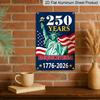 2D Flat Decorative 8×12 Inch Aluminum Plaque Metal Sign | 250 Years Semiquincentennial (1776-2026): Statue of Liberty & American Flag; Celebrate US