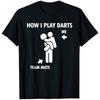 How I Play Darts Funny Graphic Darts Player TShirt