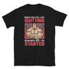 Gewichtheben Krafttraining Erinnere dich, warum du angefangen hast T-Shirt