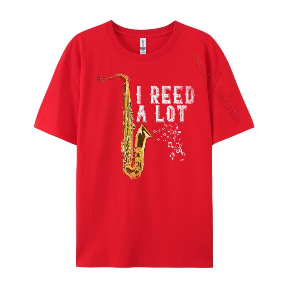 I Reed A Lot Funny Saxophonist Gift Jazz Music Saxophone Designer T Shirt Designer Clothes Men Easter Sunday S
