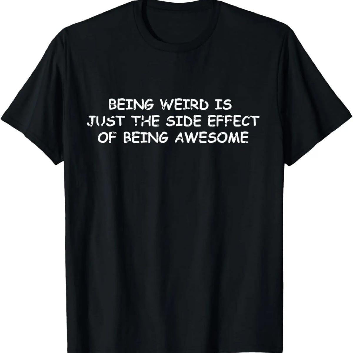 

Being weird is just the good effect of, sarcastic old people T-Shirt XXXXXL різнокольоровий