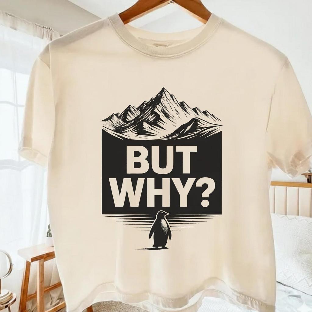 Minimalist Nihilist Penguin Shirt But Why Quote Tee Existential Humor Funny Penguin Graphic Unisex Casual T Shirt