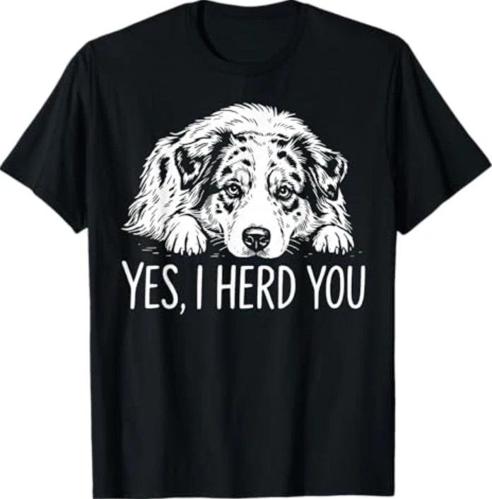 Yes I Herd You Australian Shepherd Dog Owners T-Shirt XL