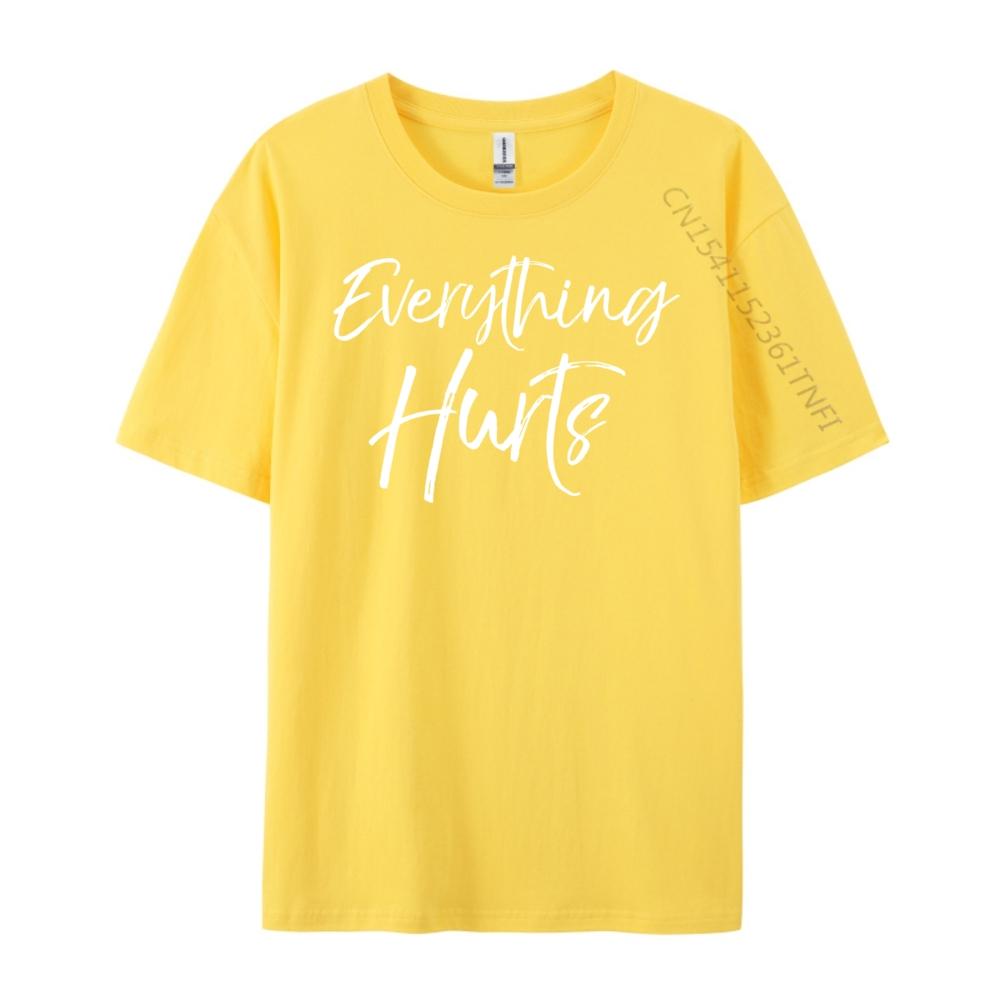 Funny Sore Workout For Cute Everything Hurts Luxury T Shirt Oversize Man Graphic Cotton Short Sleeve Punk Style