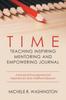 The Time---Teaching Inspiring Mentoring and Empowering Journal : A Journal of Encouragement and Inspiration for Early Childhood Educators Book
