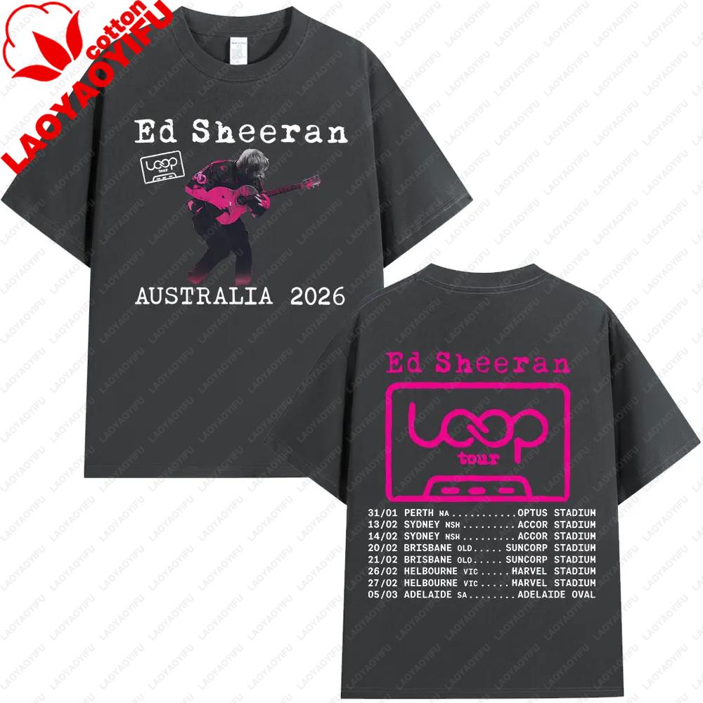 Tour 2026 Album Ed Sheeran Loop Australia Tour Merch T Shirts Fans Gifts Unisexs Unisex Fashion Hip Hop Tees Cotton Oversized Tops